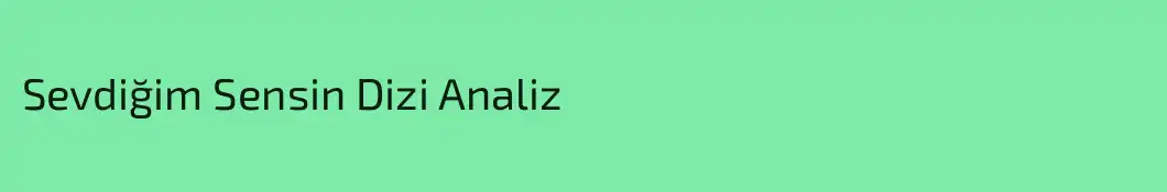 Sevdiğim Sensin Dizi Analiz